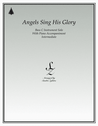 Angels Sing His Glory (bass C instrument solo) (arr. Sandra Zylstra)