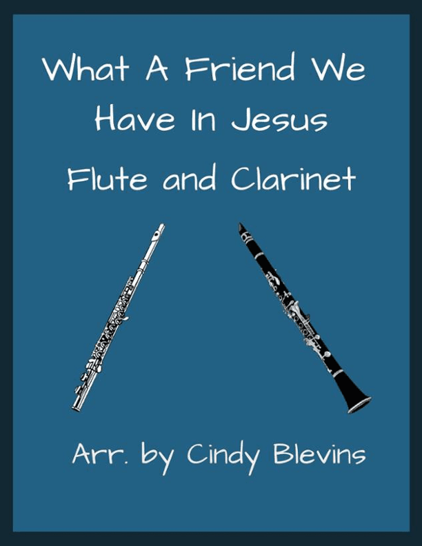 What a Friend We Have in Jesus, Flute and Clarinet (arr. Cindy Blevins)
