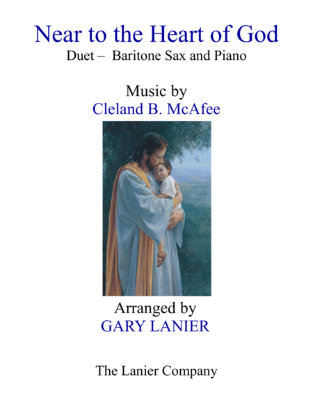 NEAR TO THE HEART OF GOD (Duet – Baritone Sax & Piano with Score/Part) (arr. Gary Lanier)
