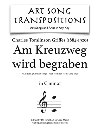 GRIFFES: Am Kreuzweg wird begraben (transposed to C minor) (arr. ArtSongTranspositions.com)