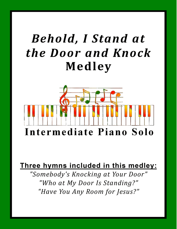 Revelation 3:20 Trilogy: Behold, I Stand at the Door and Knock Medley (3 Piano Solos plus a Medley) (arr. Sharon Wilson)