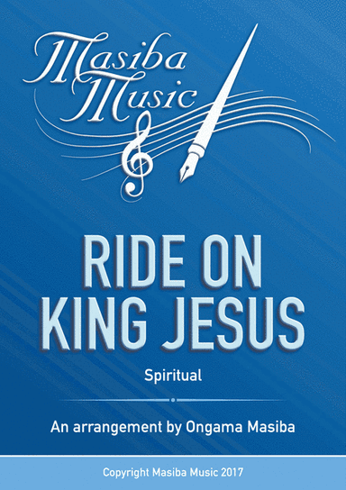 Ride On King Jesus (arr. Ongama Masiba)