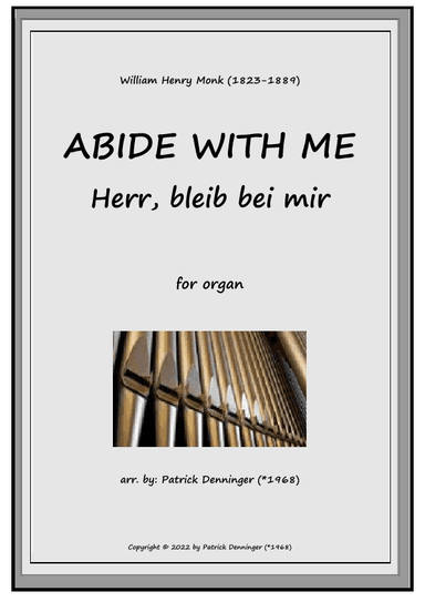 ABIDE WITH ME Herr, bleib bei mir for organ (arr. Patrick Denninger (*1968))