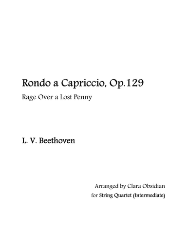 L. V. Beethoven: Rondo a Capriccio, Op.129 'Rage over a Lost Penny' for String Quartet (Int.) (arr. Clara Obsidian)
