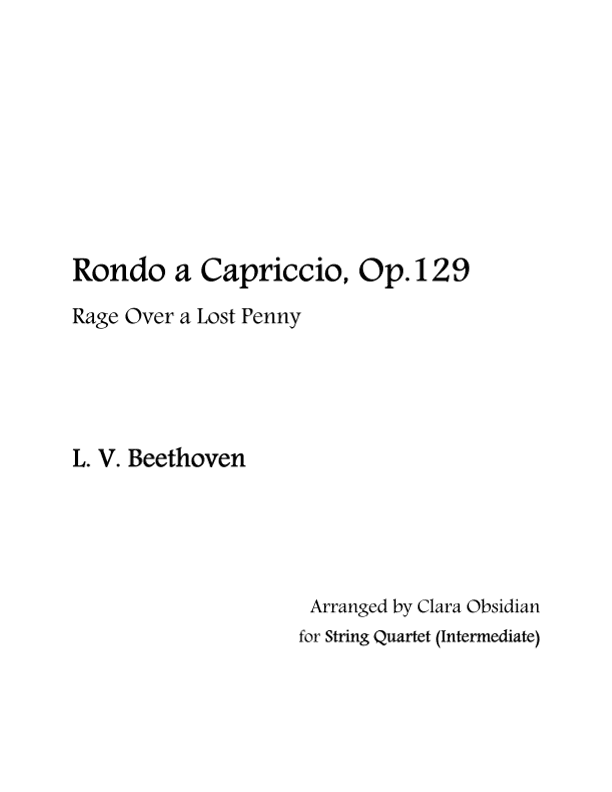 L. V. Beethoven: Rondo a Capriccio, Op.129 'Rage over a Lost Penny' for String Quartet (Int.) (arr. Clara Obsidian)