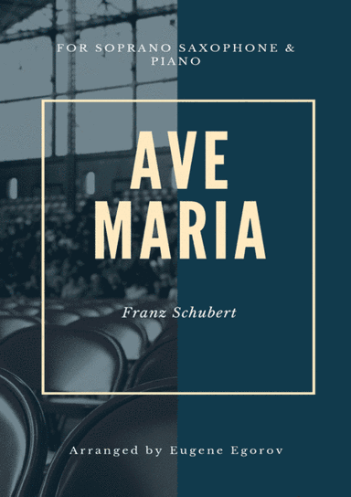 Ave Maria, Franz Schubert, For Soprano Saxophone & Piano (arr. Eugene Egorov)