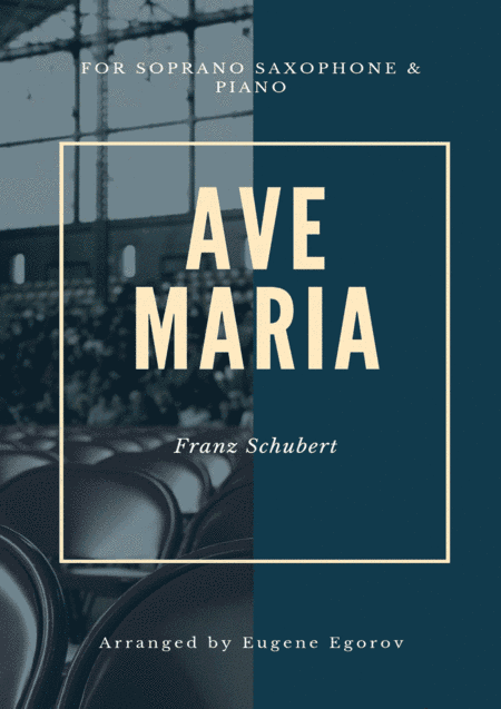 Ave Maria, Franz Schubert, For Soprano Saxophone & Piano (arr. Eugene Egorov)