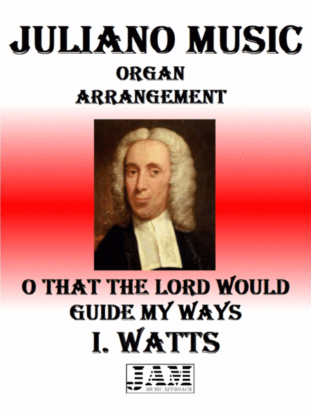 O THAT THE LORD WOULD GUIDE MY WAYS - I. WATTS (HYMN - EASY ORGAN) (arr. Juliano Music)