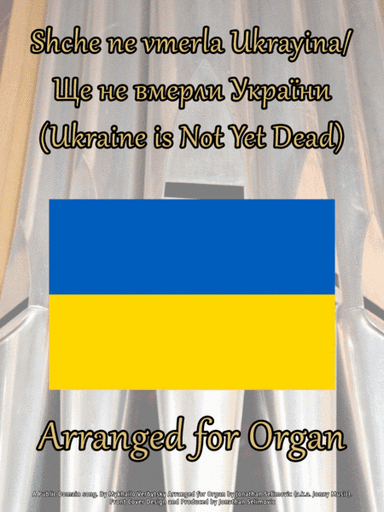 Shche ne vmerla Ukrayina (State Anthem of Ukraine) Arranged for Organ (arr. Jonathan Selimovic (a.k.a. Jonny Music))