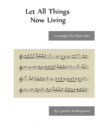 Let All Things Now Living - Flute Solo (arr. Lynette Auberjeunois)
