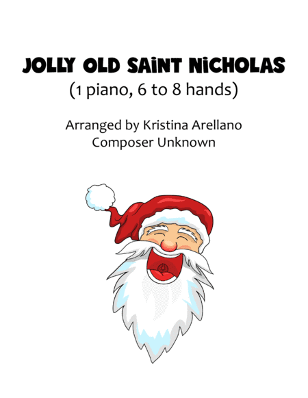 Jolly Old Saint Nicholas Piano Trio or Quartet (1 piano, 6 to 8 hands) (arr. Kristina Arellano)
