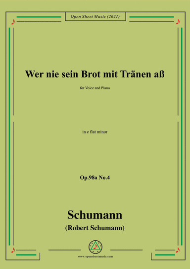 Schumann-Wer nie sein Brot mit Tranen aß,Op.98a No.4,in e flat minor,for Voice and Piano (arr. Open Cloud)