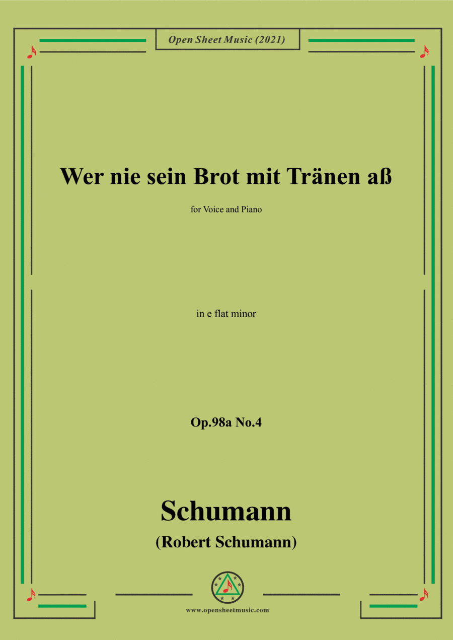 Schumann-Wer nie sein Brot mit Tranen aß,Op.98a No.4,in e flat minor,for Voice and Piano (arr. Open Cloud)