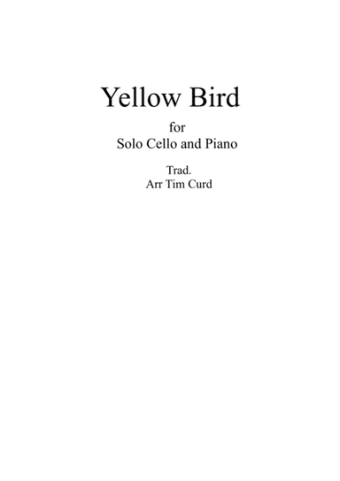 Yellow Bird. For Solo Cello and Piano (arr. Tim Curd)