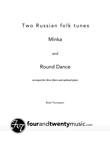 Two Russian Folk Tunes, Minka and Round Dance, - for three flutes and piano (arr. Brett Thompson)