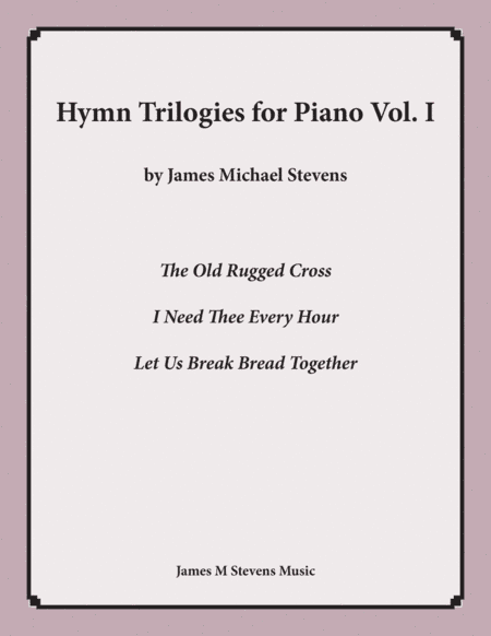 Hymn Trilogies for Piano, Vol. I (arr. James Michael Stevens)