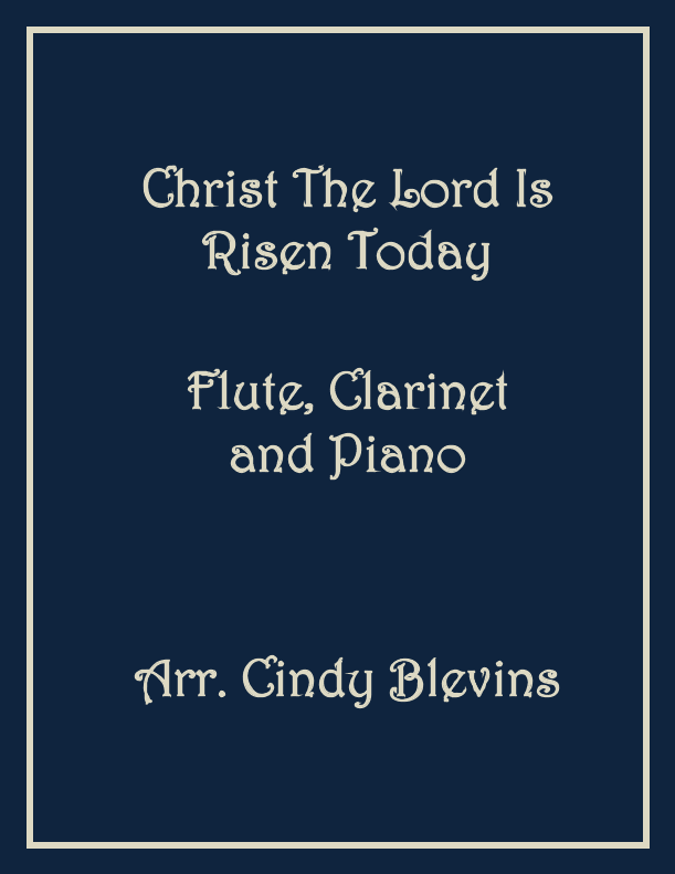 Christ the Lord Is Risen Today, Flute, Clarinet and Piano (arr. Cindy Blevins)