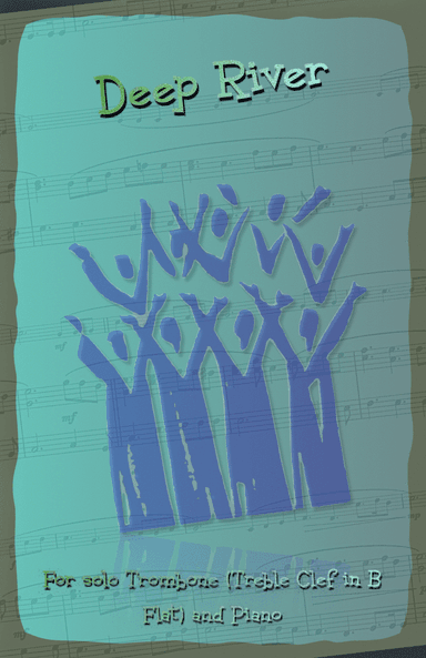 Deep River, Gospel Song for Trombone (Treble Clef in B Flat) and Piano (arr. David McKeown)