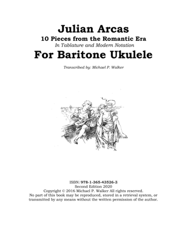 Julian Arcas: 10 Pieces from the Romantic Era In Tablature and Modern Notation For Baritone Ukulele (arr. Michael P. Walker)