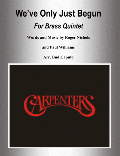 We've Only Just Begun (arr. Bud Caputo)