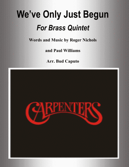 We've Only Just Begun (arr. Bud Caputo)
