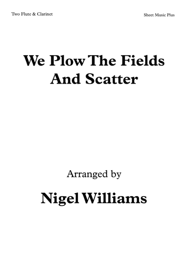 We Plow The Fields And Scatter, for Woodwind Trio (arr. Nigel Williams)
