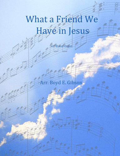 What a Friend We Have In Jesus (arr. Boyd E. Gibson)