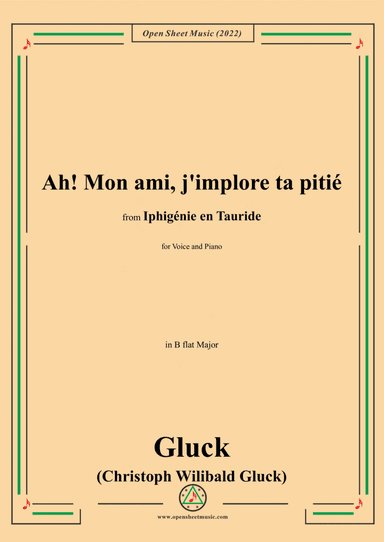 Gluck-Ah!mon ami,j'implore ta pitié,in B flat Major,from 'Iphigénie en Tauride',for Voice and Piano (arr. Open Cloud)