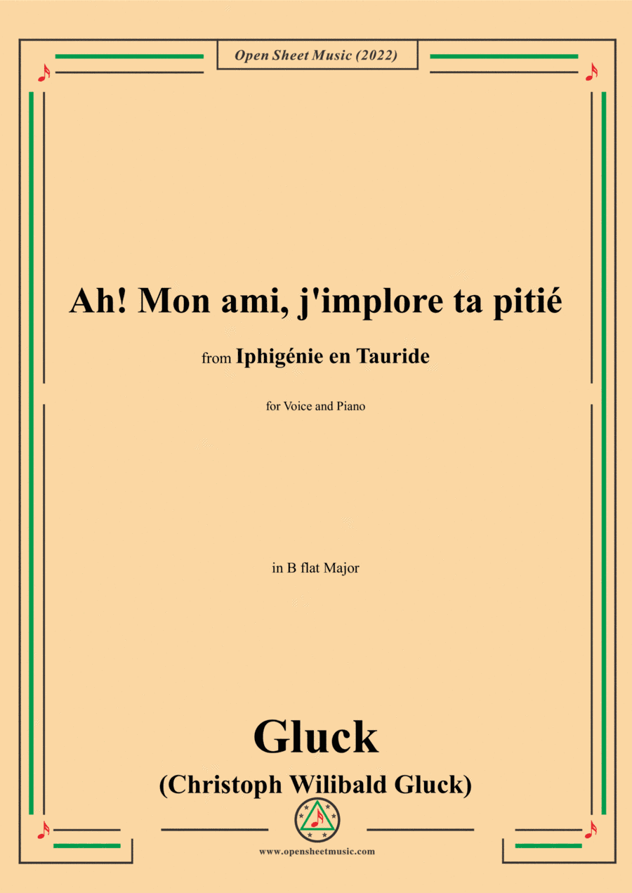 Gluck-Ah!mon ami,j'implore ta pitié,in B flat Major,from 'Iphigénie en Tauride',for Voice and Piano (arr. Open Cloud)