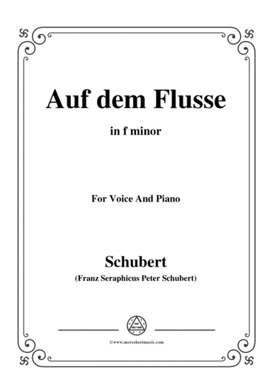 Schubert-Auf dem Flusse,in f minor,Op.89,No.7,for Voice and Piano (arr. MSM)