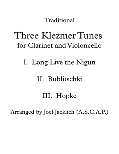 Three Klezmer Tunes for Clarinet and Cello (arr. Joel Jacklich (ASCAP))