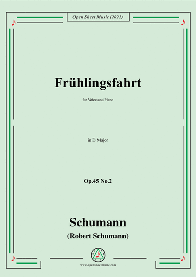 Schumann-Fruhlingsfahrt,Op.45 No.2,in D Major,for Voice and Piano (arr. Open Cloud)