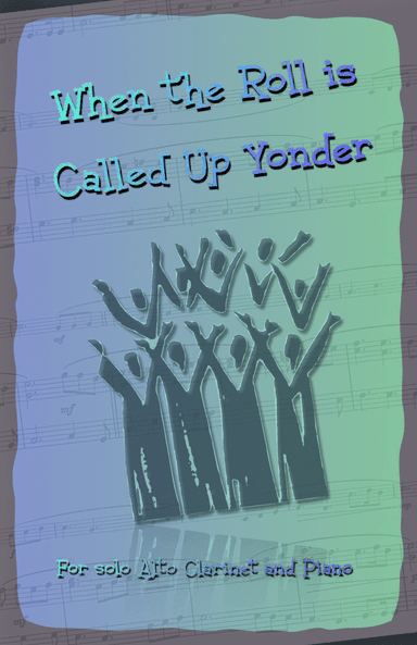 When the Roll is Called Up Yonder, Gospel Hymn for Alto Clarinet and Piano (arr. David McKeown)