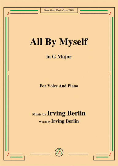 Irving Berlin-All By Myself,in G Major,for Voice and Piano (arr. MSM)