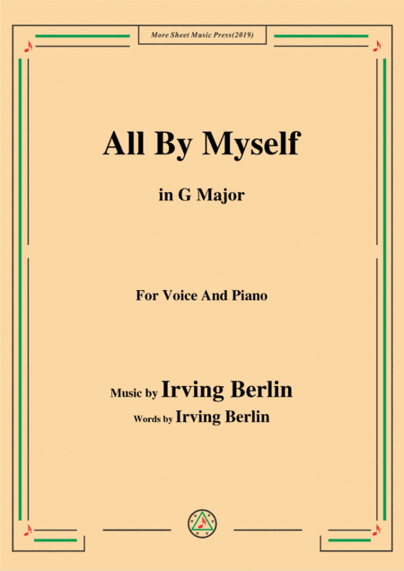Irving Berlin-All By Myself,in G Major,for Voice and Piano (arr. MSM)