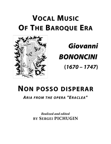 BONONCINI Giovanni: Non posso disperar, aria from the opera "Eraclea", arranged for Voice and Piano (arr. Sergei PICHUGIN)