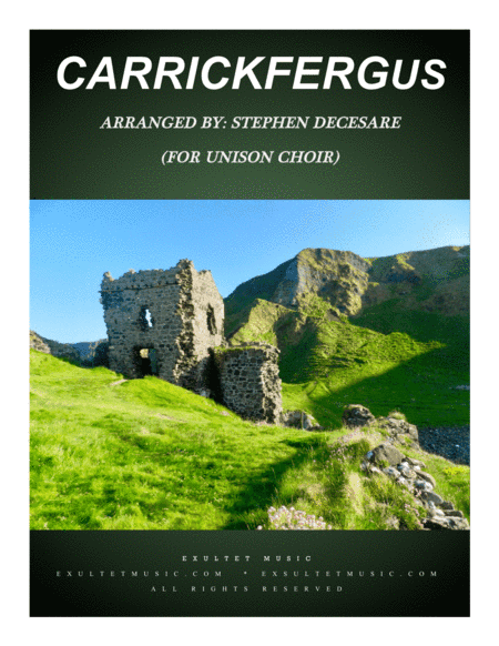 Carrickfergus (for Unison choir) (arr. Stephen DeCesare)