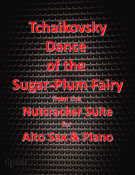 Tchaikovsky: Dance of the Sugar-Plum Fairy from Nutcracker Suite for Alto Sax & Piano (arr. James M. Guthrie, ASCAP)