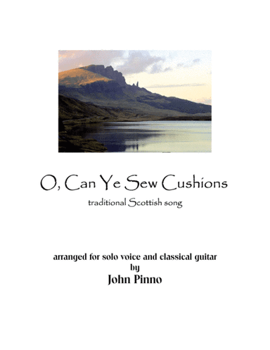 O, Can Ye Sew Cushions for voice and classical guitar (arr. John Pinno)