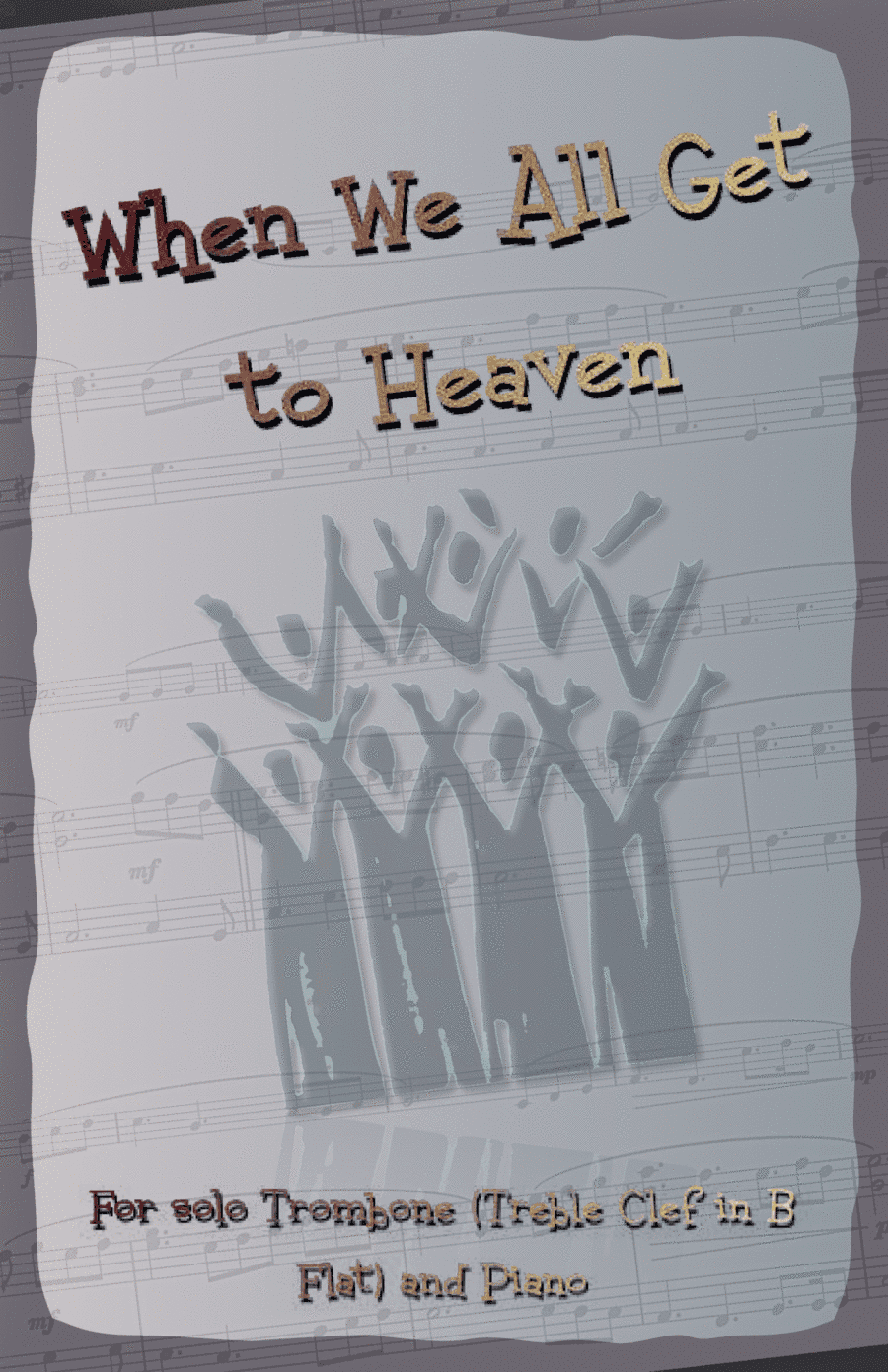 When We All Get to Heaven, Gospel Hymn for Trombone (Treble Clef in B Flat) and Piano (arr. David McKeown)