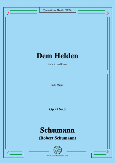 Schumann-Dem Helden,Op.95 No.3,in G Major,for Voice and Piano (arr. Open Cloud)