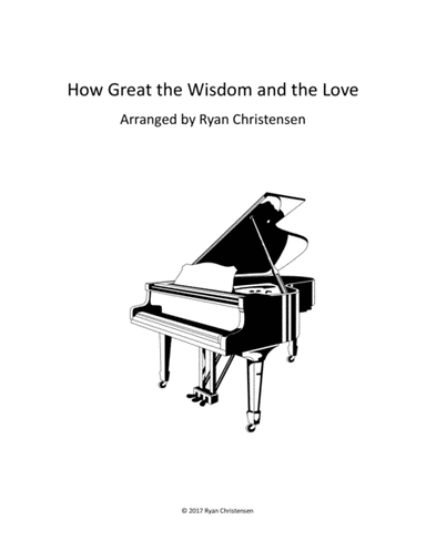 How Great the Wisdom and the Love (arr. Ryan Christensen)
