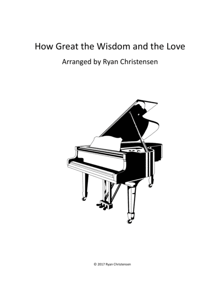 How Great the Wisdom and the Love (arr. Ryan Christensen)