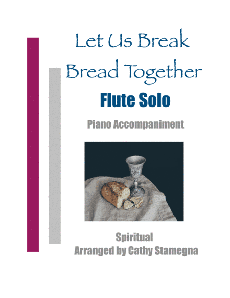 Let Us Break Bread Together (Flute Solo, Piano Accompaniment) (arr. Cathy Stamegna)