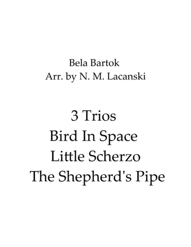3 Trios Bird In Space Little Scherzo The Shepherd's Pipe (arr. Nick Lacanski)