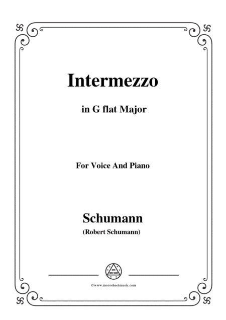 Schumann-Intermezzo,in G flat Major,for Voice and Piano (arr. MSM)