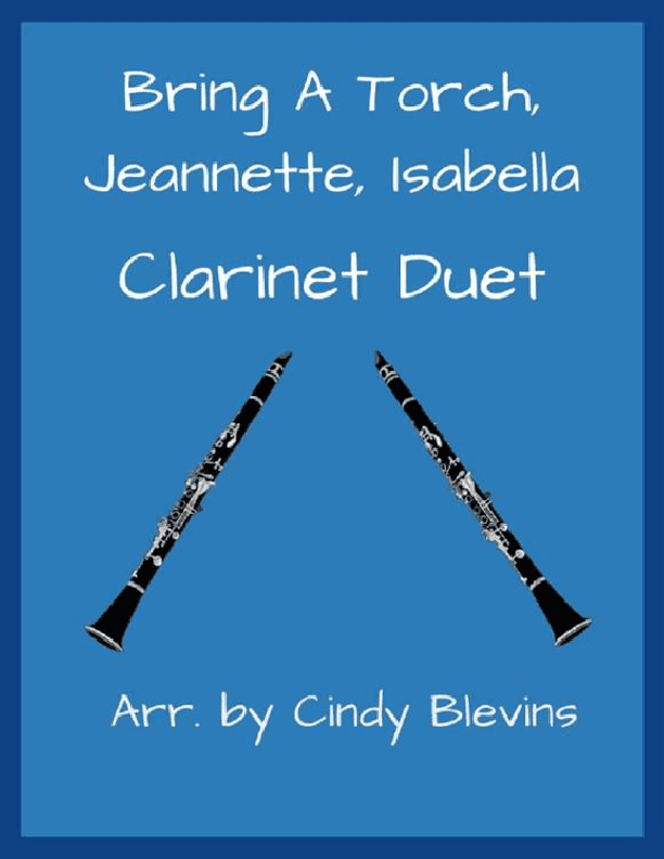 Bring a Torch, Jeannette, Isabella, for Clarinet Duet (arr. Cindy Blevins)