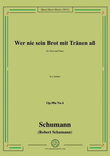 Schumann-Wer nie sein Brot mit Tranen aß,Op.98a No.4,in c minor,for Vioce&Piano (arr. Open Cloud)