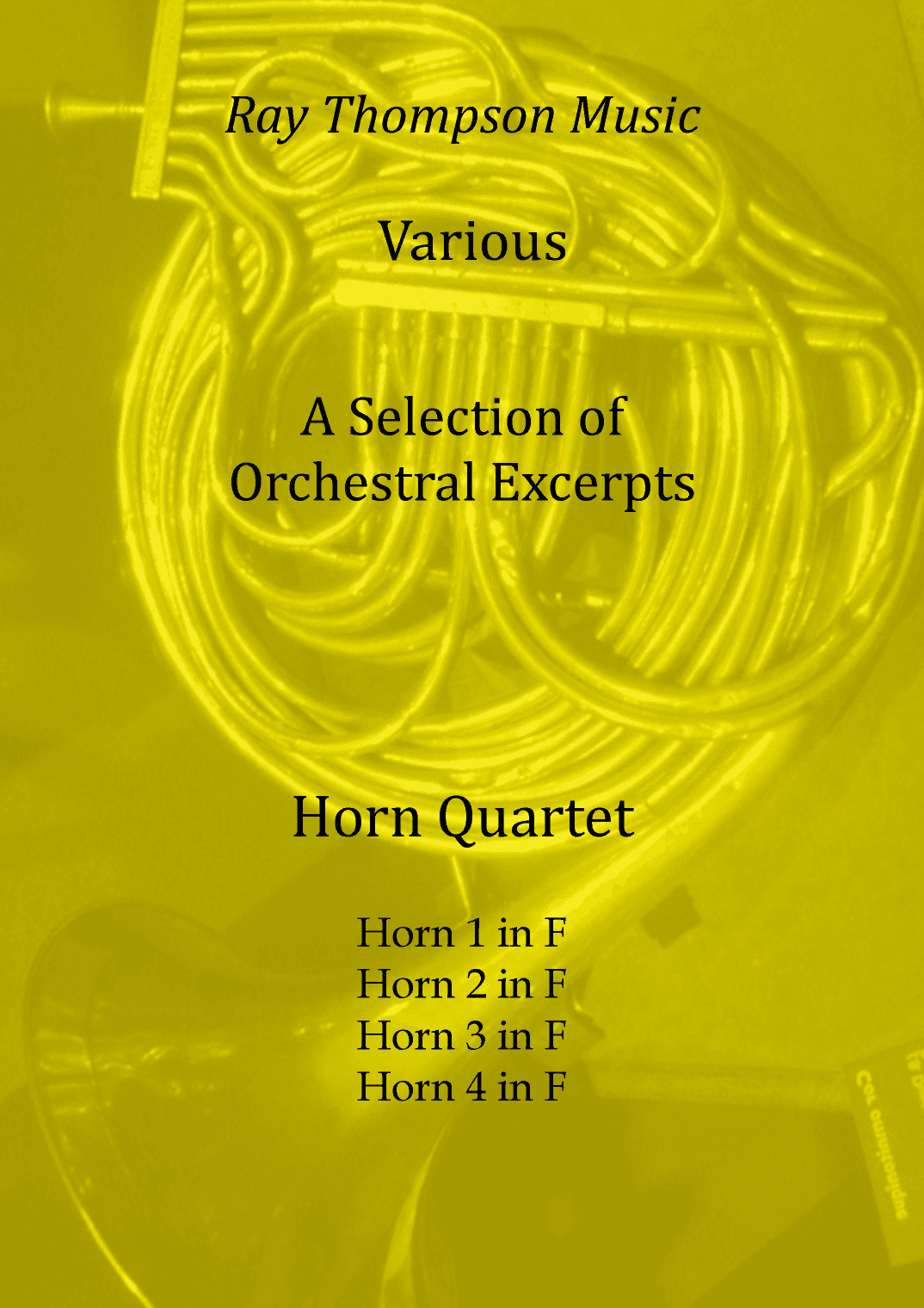 A Selection of Orchestral Excerpts arranged for horn quartet (arr. Ray Thompson)
