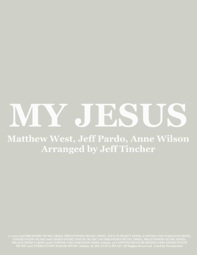 My Jesus (arr. Jeff Tincher)